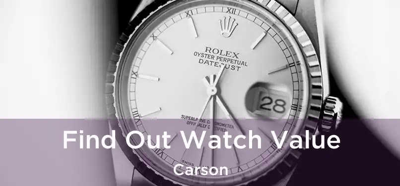 Find Out Watch Value Carson